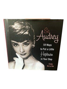 BOOK So Audrey 59 Ways to Put a Little HEPBURN in Your Step Hardcover Photos